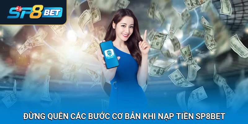 Đừng quên các bước cơ bản khi nạp tiền SP8BET