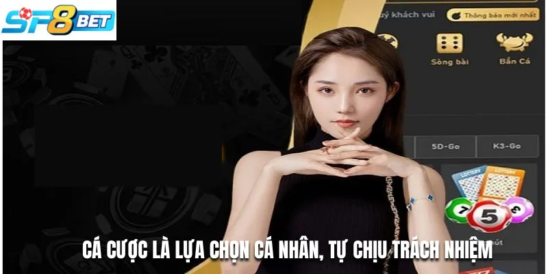Cá cược là lựa chọn cá nhân, tự chịu trách nhiệm