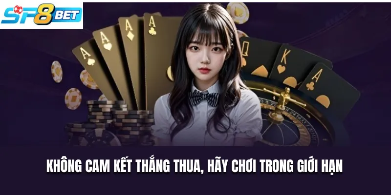 Không cam kết thắng thua, hãy chơi trong giới hạn