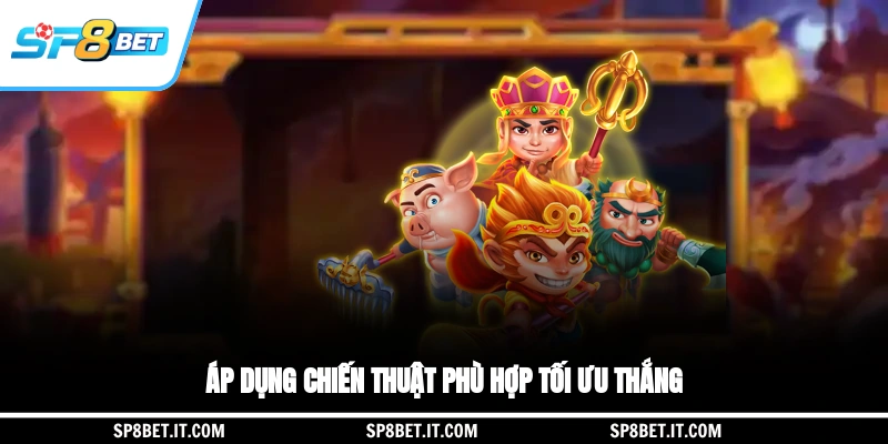 Áp dụng chiến thuật phù hợp tối ưu thắng
