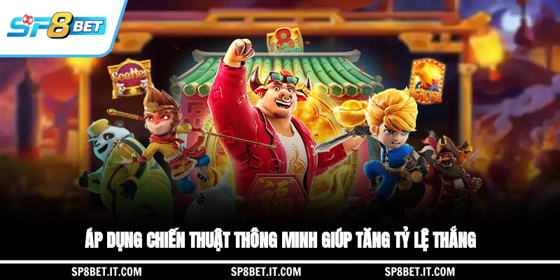 Áp dụng chiến thuật thông minh giúp tăng tỷ lệ thắng