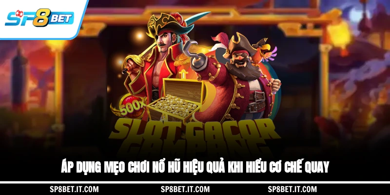 Áp dụng mẹo chơi nổ hũ hiệu quả khi hiểu cơ chế quay