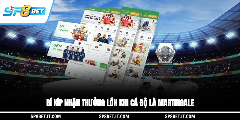 Bí kíp nhận thưởng lớn khi cá độ là Martingale