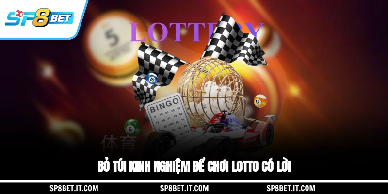 Bỏ túi kinh nghiệm để chơi lotto có lời