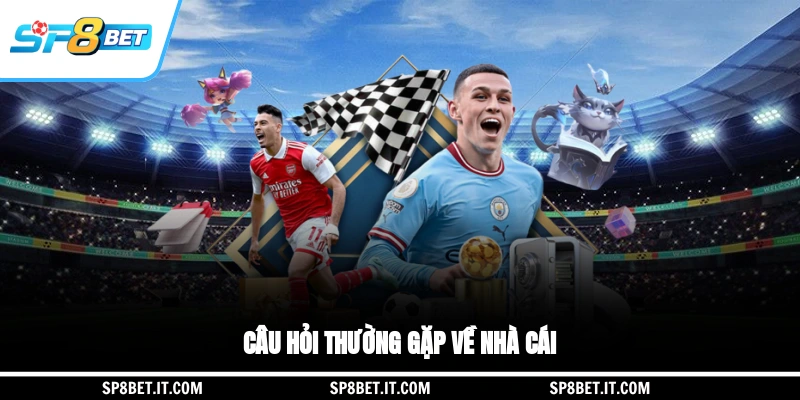 Câu hỏi thường gặp về nhà cái