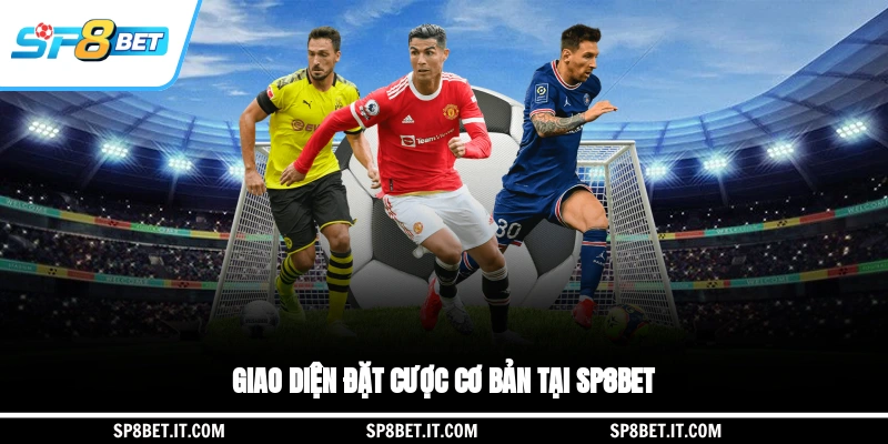 Giao diện đặt cược cơ bản tại SP8BET