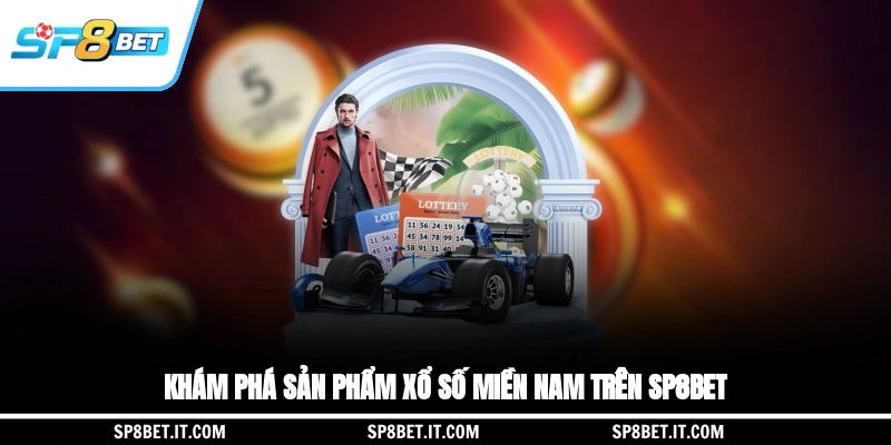Khám phá sản phẩm xổ số miền Nam trên SP8BET