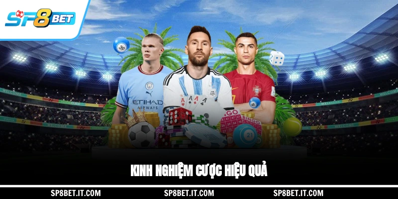 Kinh nghiệm cược hiệu quả