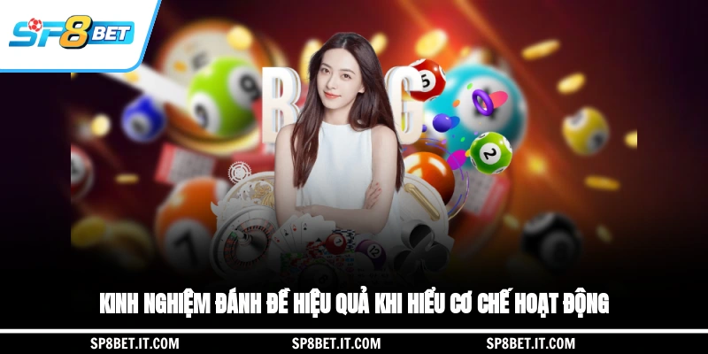 Kinh nghiệm đánh đề hiệu quả khi hiểu cơ chế hoạt động
