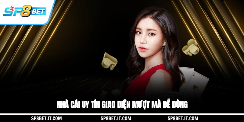 Nhà cái uy tín giao diện mượt mà dễ dùng