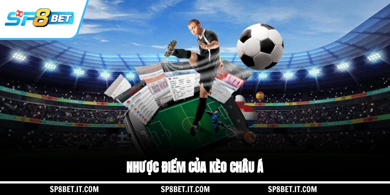 Nhược điểm của kèo châu Á