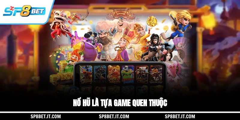Nổ hũ là thể loại game quen thuộc