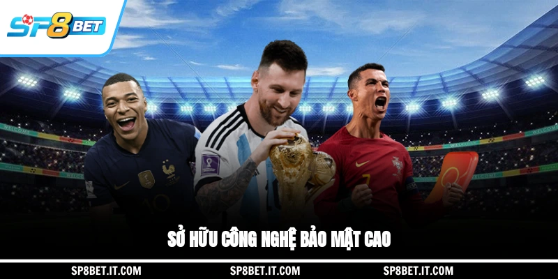 Sở hữu công nghệ bảo mật cao