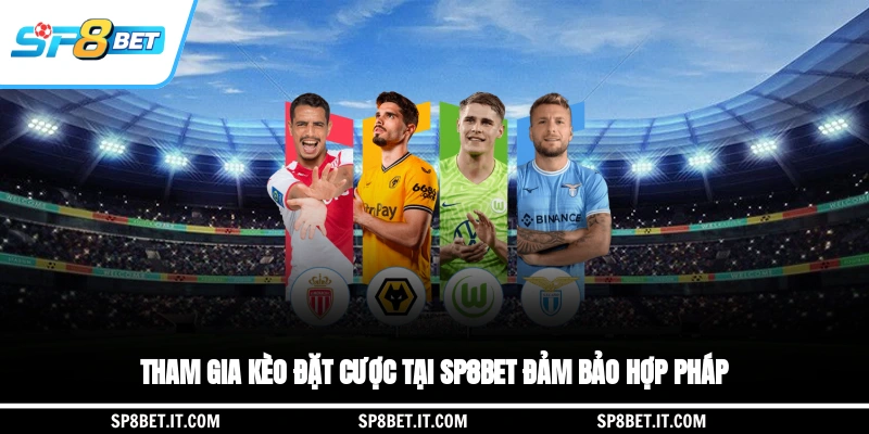 Tham gia kèo đặt cược tại SP8BET đảm bảo hợp pháp