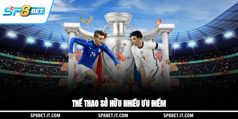 Thể thao sở hữu nhiều ưu điểm