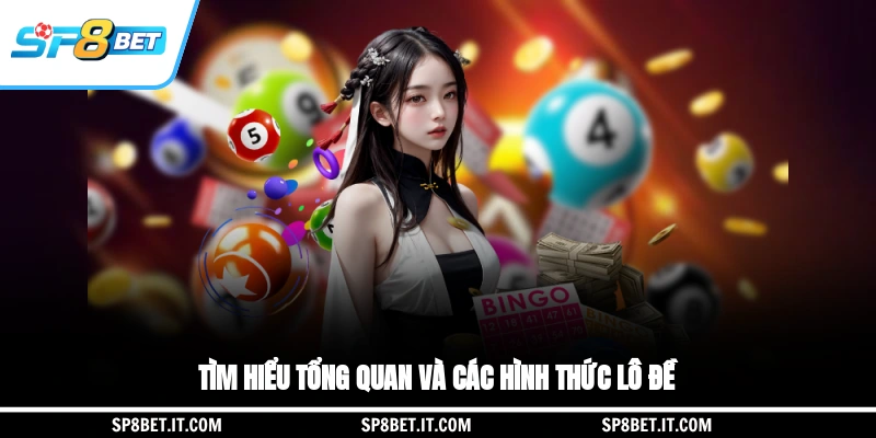 Tìm hiểu tổng quan và các hình thức lô đề