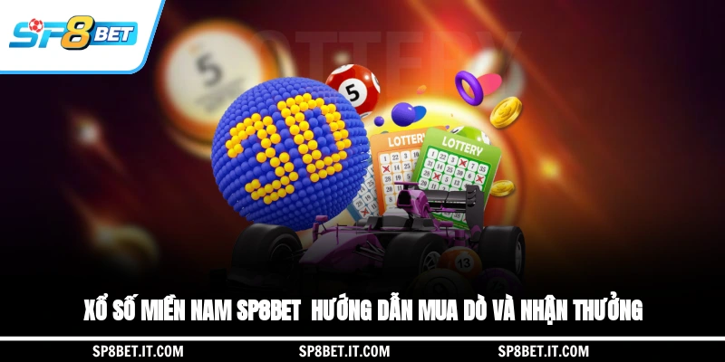 Xổ Số Miền Nam SP8BET - Hướng Dẫn Mua, Dò Và Nhận Thưởng